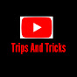 Trips and Tricks